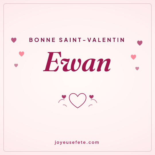 Image carrée « Bonne Saint-Valentin Ewan » pour WhatsApp