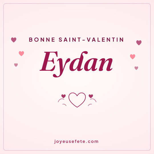 Image carrée « Bonne Saint-Valentin Eydan » pour WhatsApp