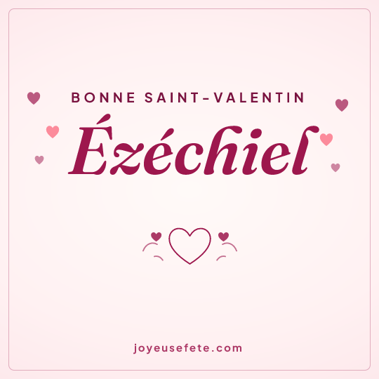 Image carrée « Bonne Saint-Valentin Ézéchiel » pour WhatsApp
