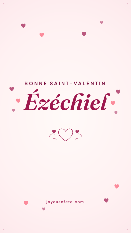 Image « Bonne Saint-Valentin Ézéchiel » au format story
