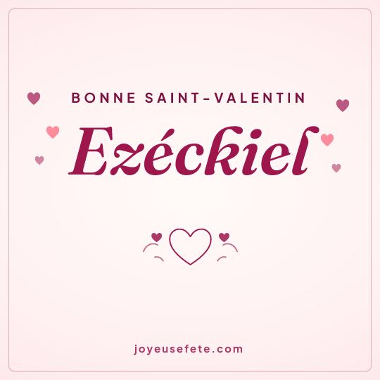 Image carrée « Bonne Saint-Valentin Ezéckiel » pour WhatsApp