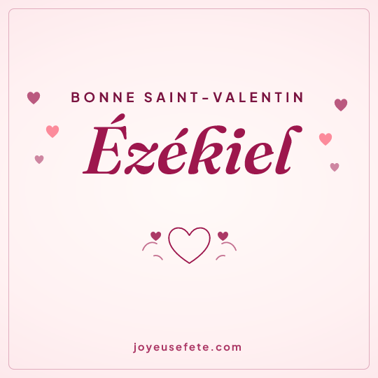 Image carrée « Bonne Saint-Valentin Ézékiel » pour WhatsApp