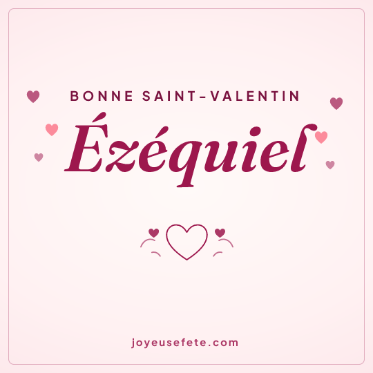 Image carrée « Bonne Saint-Valentin Ézéquiel » pour WhatsApp