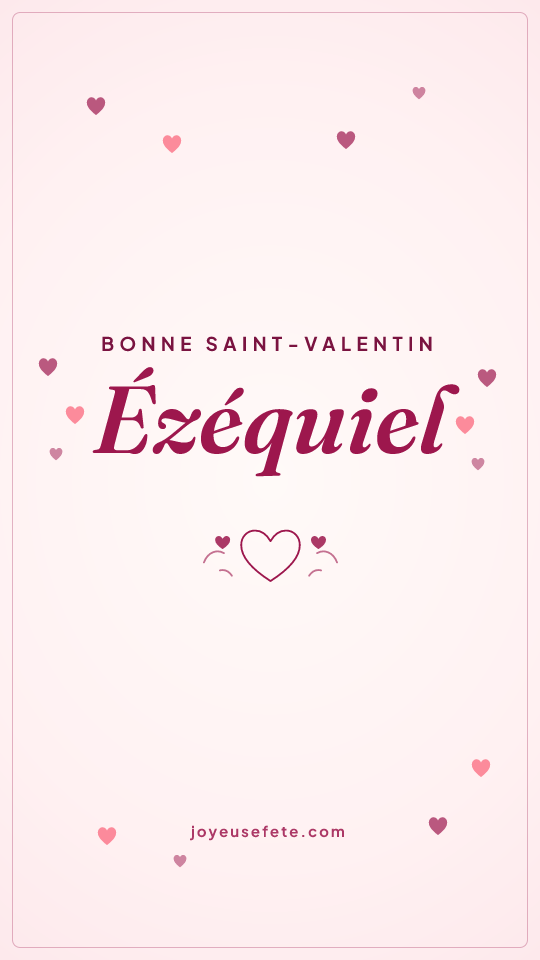 Image « Bonne Saint-Valentin Ézéquiel » au format story