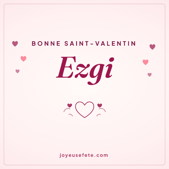 Image carrée « Bonne Saint-Valentin Ezgi » pour WhatsApp