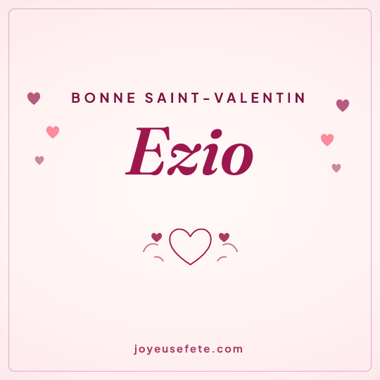 Image carrée « Bonne Saint-Valentin Ezio » pour WhatsApp