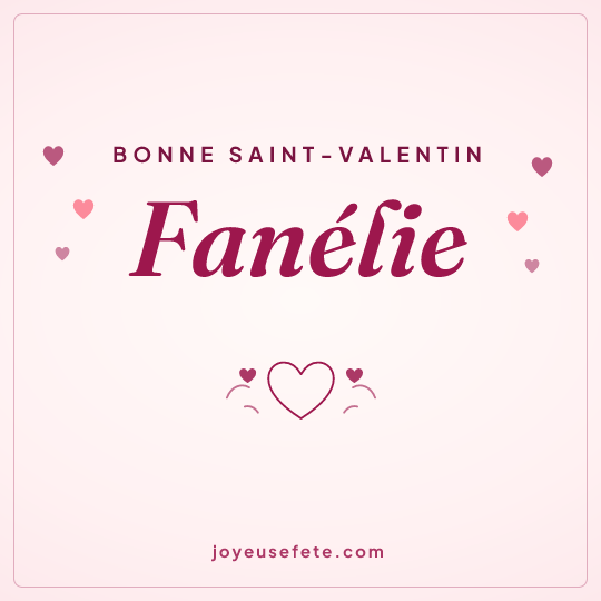 Image carrée « Bonne Saint-Valentin Fanélie » pour WhatsApp