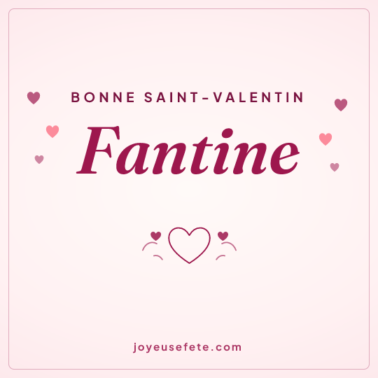 Image carrée « Bonne Saint-Valentin Fantine » pour WhatsApp