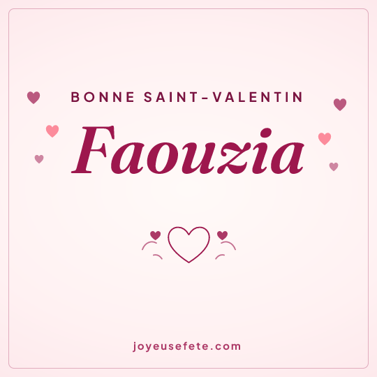 Image carrée « Bonne Saint-Valentin Faouzia » pour WhatsApp