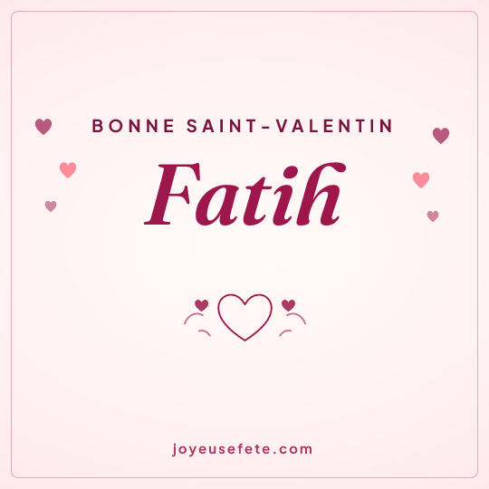 Image carrée « Bonne Saint-Valentin Fatih » pour WhatsApp