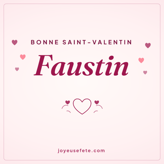 Image carrée « Bonne Saint-Valentin Faustin » pour WhatsApp