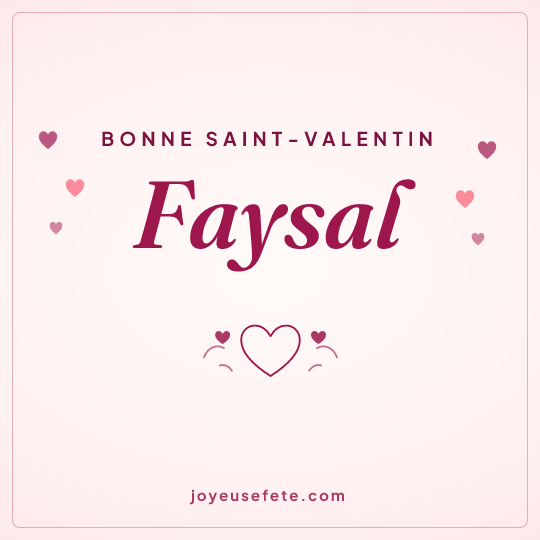 Image carrée « Bonne Saint-Valentin Faysal » pour WhatsApp