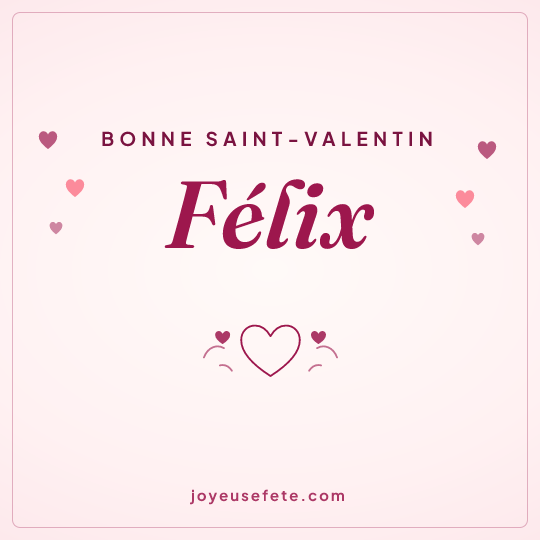 Image carrée « Bonne Saint-Valentin Félix » pour WhatsApp