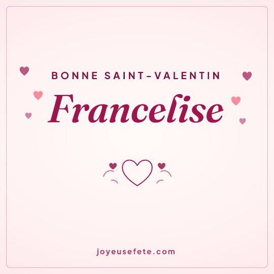 Image carrée « Bonne Saint-Valentin Francelise » pour WhatsApp