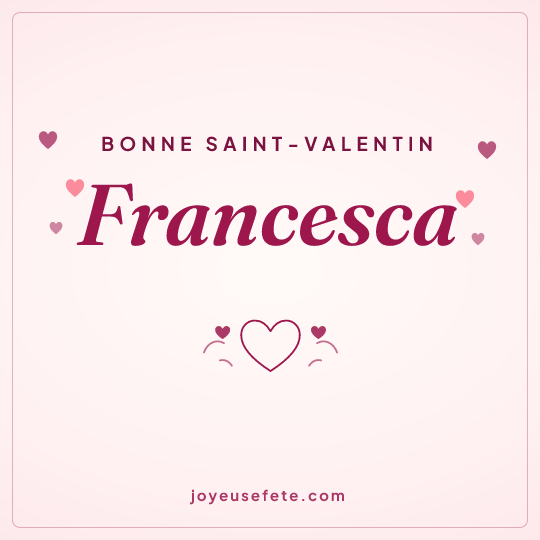 Image carrée « Bonne Saint-Valentin Francesca » pour WhatsApp