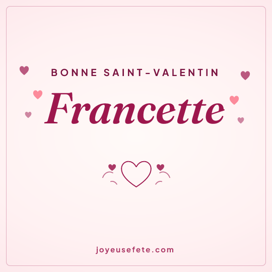 Image carrée « Bonne Saint-Valentin Francette » pour WhatsApp