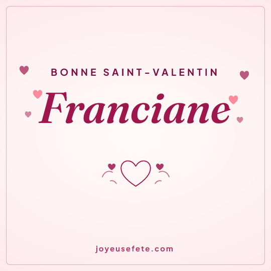 Image carrée « Bonne Saint-Valentin Franciane » pour WhatsApp