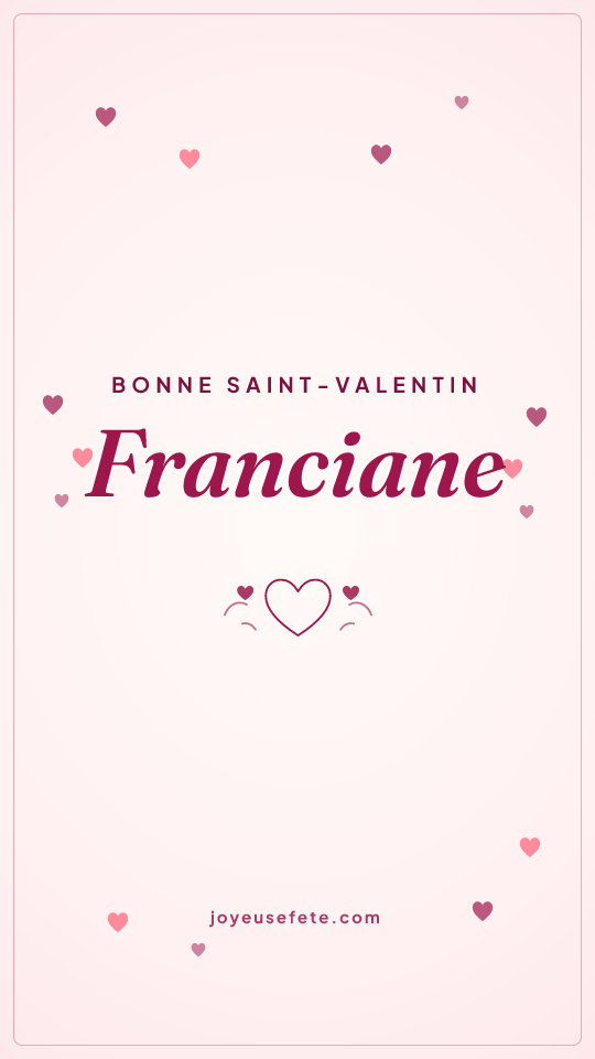 Image « Bonne Saint-Valentin Franciane » au format story