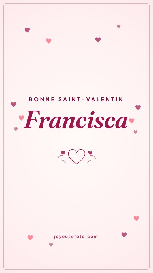 Image « Bonne Saint-Valentin Francisca » au format story