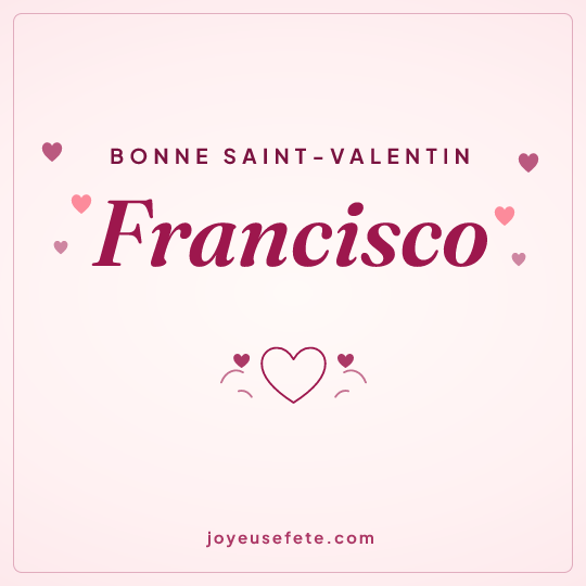 Image carrée « Bonne Saint-Valentin Francisco » pour WhatsApp