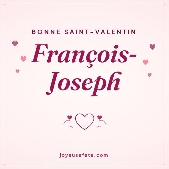 Image carrée « Bonne Saint-Valentin François-Joseph » pour WhatsApp