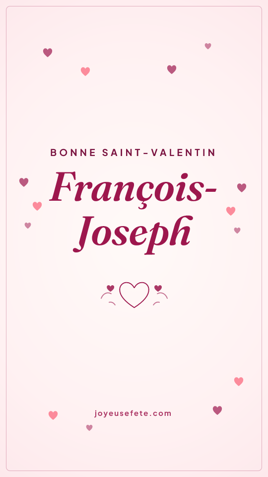 Image « Bonne Saint-Valentin François-Joseph » au format story