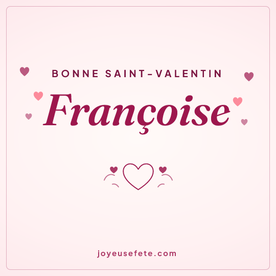 Image carrée « Bonne Saint-Valentin Françoise » pour WhatsApp