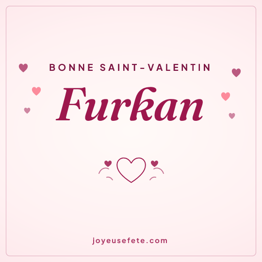 Image carrée « Bonne Saint-Valentin Furkan » pour WhatsApp