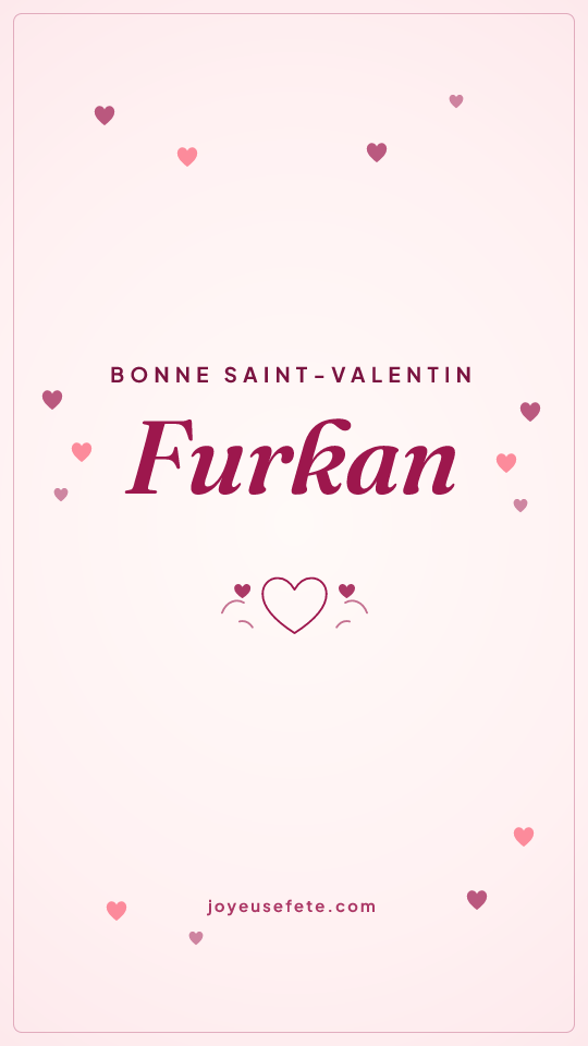 Image « Bonne Saint-Valentin Furkan » au format story