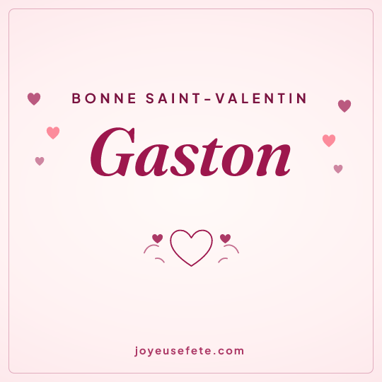 Image carrée « Bonne Saint-Valentin Gaston » pour WhatsApp