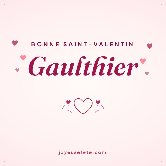 Image carrée « Bonne Saint-Valentin Gaulthier » pour WhatsApp