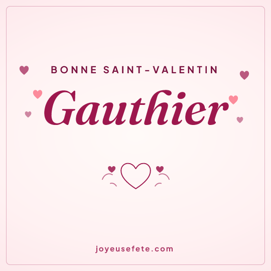 Image carrée « Bonne Saint-Valentin Gauthier » pour WhatsApp