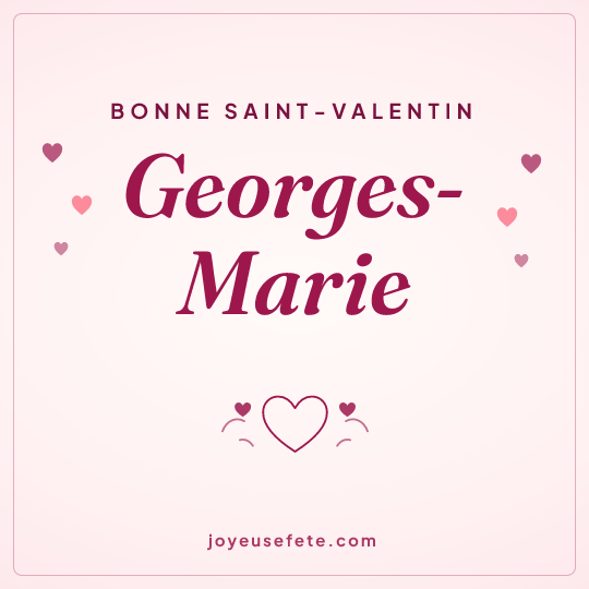 Image carrée « Bonne Saint-Valentin Georges-Marie » pour WhatsApp