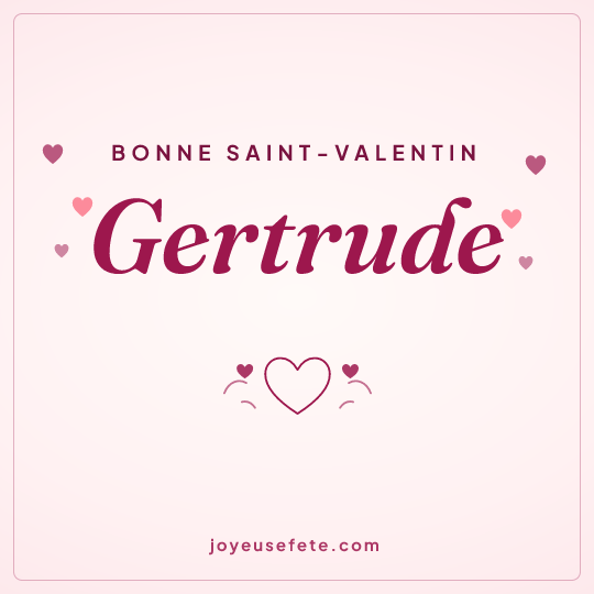 Image carrée « Bonne Saint-Valentin Gertrude » pour WhatsApp