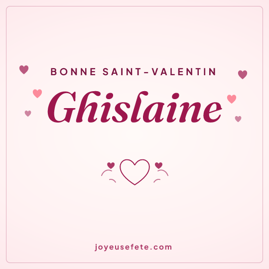 Image carrée « Bonne Saint-Valentin Ghislaine » pour WhatsApp