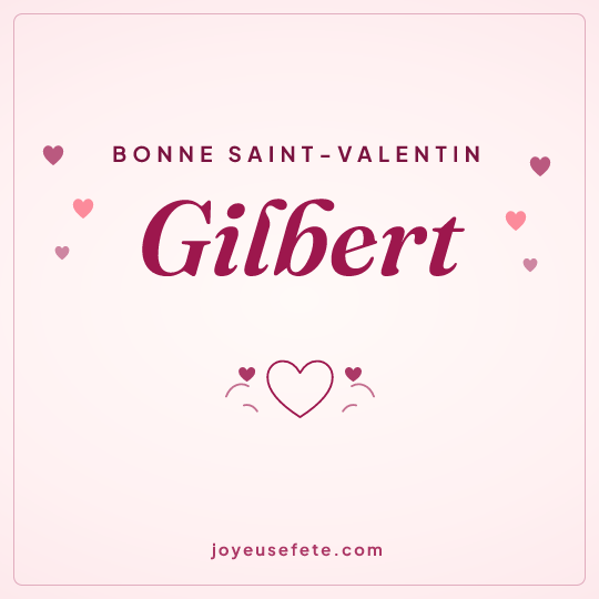 Image carrée « Bonne Saint-Valentin Gilbert » pour WhatsApp