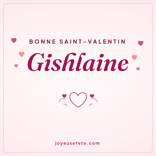 Image carrée « Bonne Saint-Valentin Gishlaine » pour WhatsApp