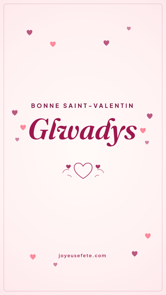 Image « Bonne Saint-Valentin Glwadys » au format story