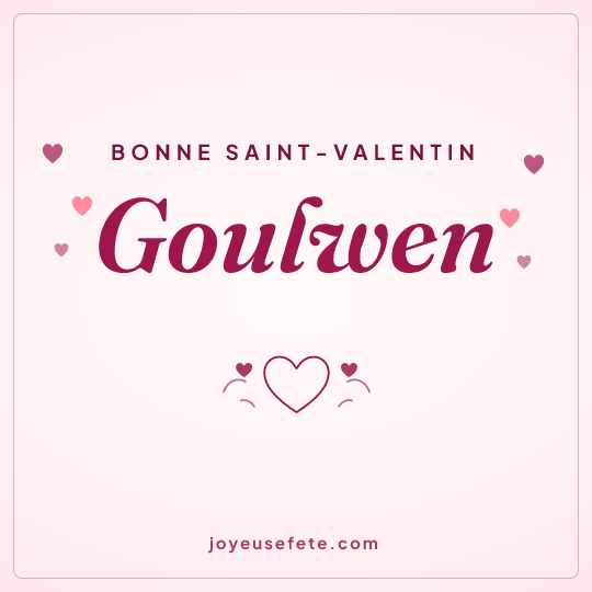 Image carrée « Bonne Saint-Valentin Goulwen » pour WhatsApp
