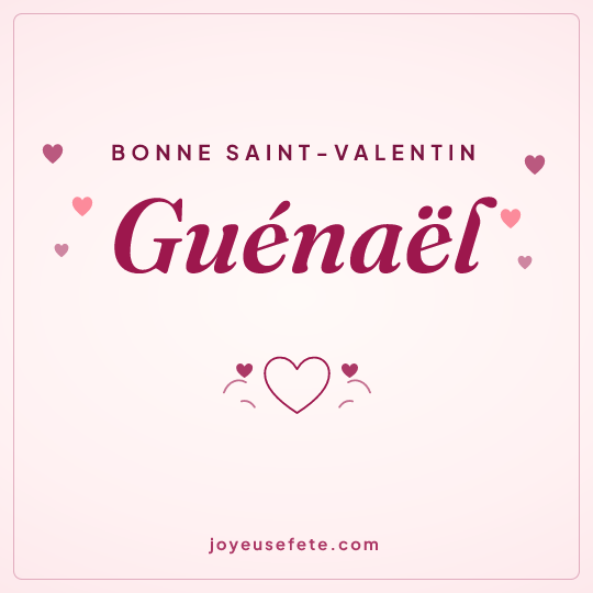 Image carrée « Bonne Saint-Valentin Guénaël » pour WhatsApp