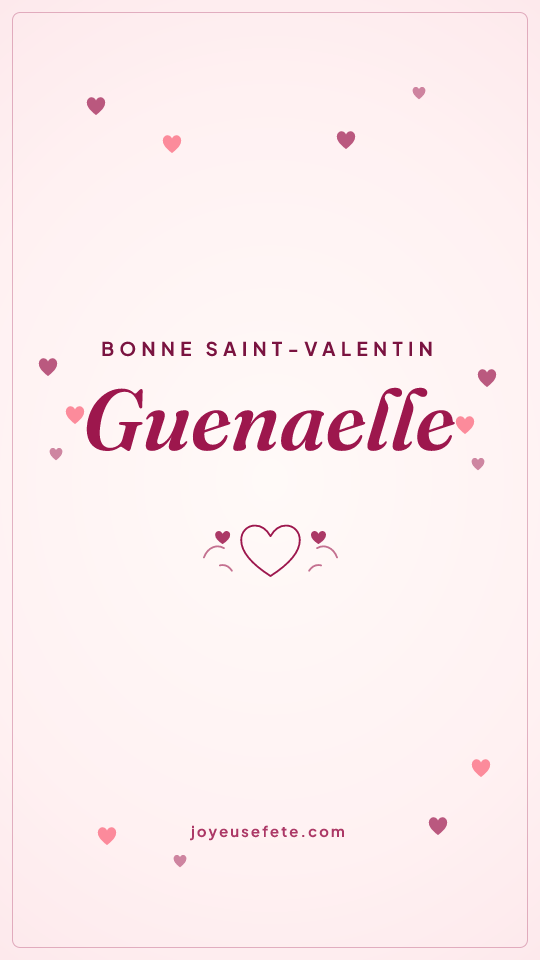 Image « Bonne Saint-Valentin Guenaelle » au format story