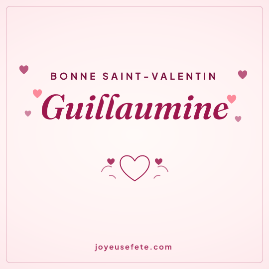 Image carrée « Bonne Saint-Valentin Guillaumine » pour WhatsApp
