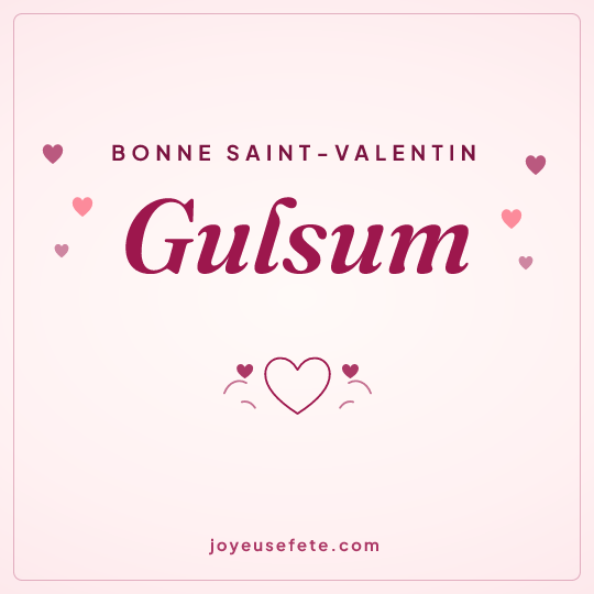 Image carrée « Bonne Saint-Valentin Gulsum » pour WhatsApp
