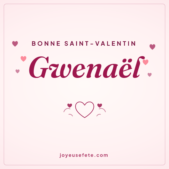Image carrée « Bonne Saint-Valentin Gwenaël » pour WhatsApp