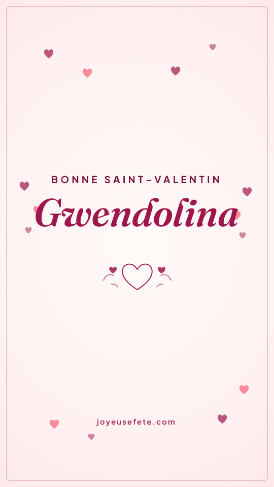 Image « Bonne Saint-Valentin Gwendolina » au format story