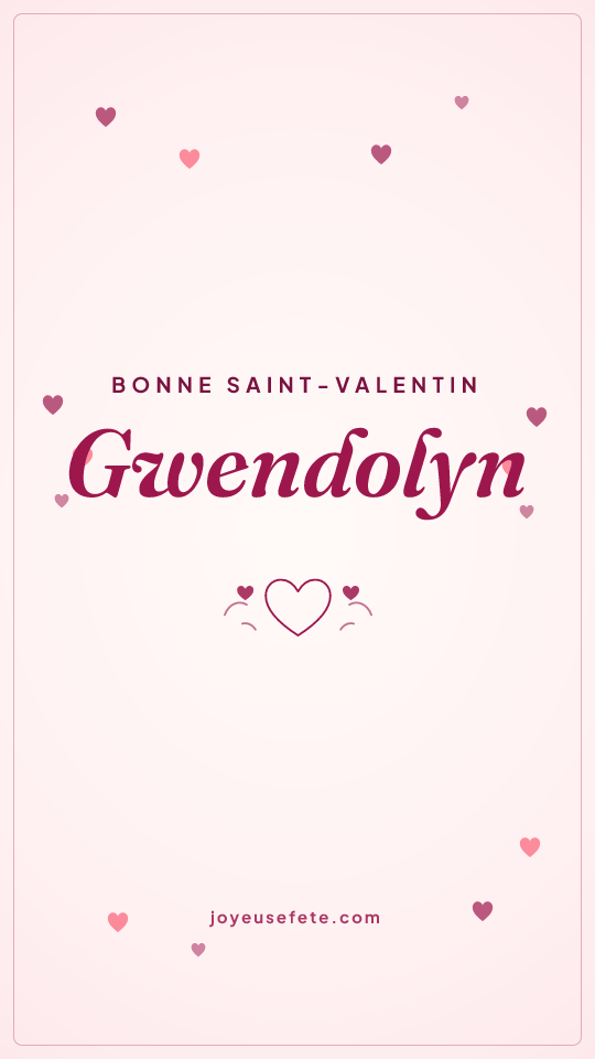 Image « Bonne Saint-Valentin Gwendolyn » au format story