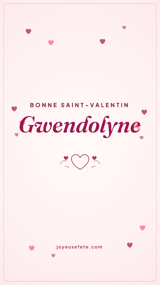 Image « Bonne Saint-Valentin Gwendolyne » au format story