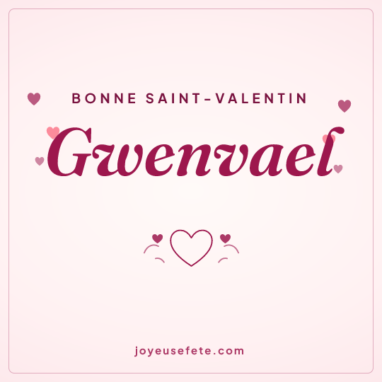 Image carrée « Bonne Saint-Valentin Gwenvael » pour WhatsApp
