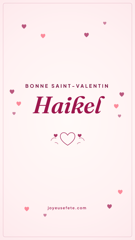 Image « Bonne Saint-Valentin Haikel » au format story