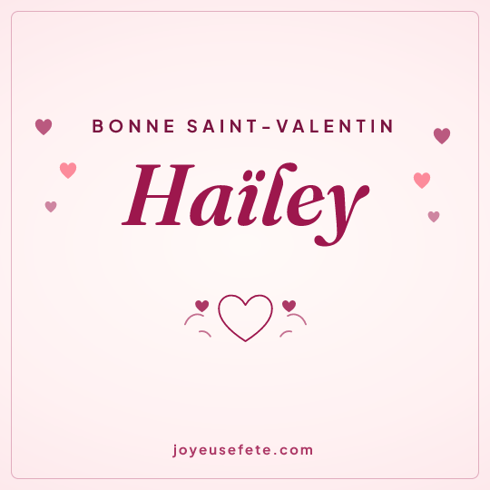 Image carrée « Bonne Saint-Valentin Haïley » pour WhatsApp